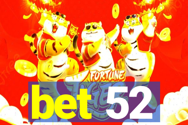 bet 52